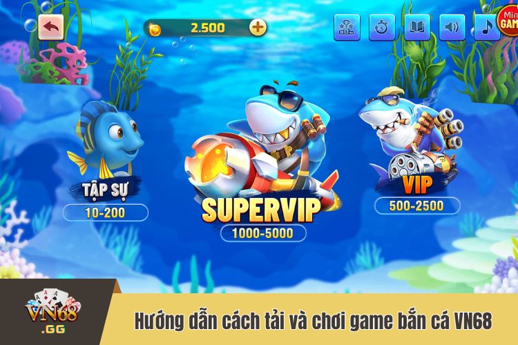 Hướng dẫn cách tải và chơi game bắn cá VN68