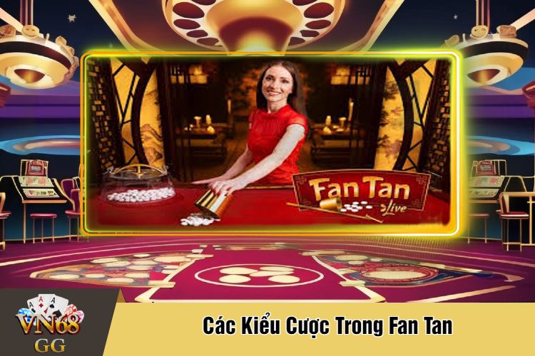 Các Kiểu Cược Trong Fan Tan